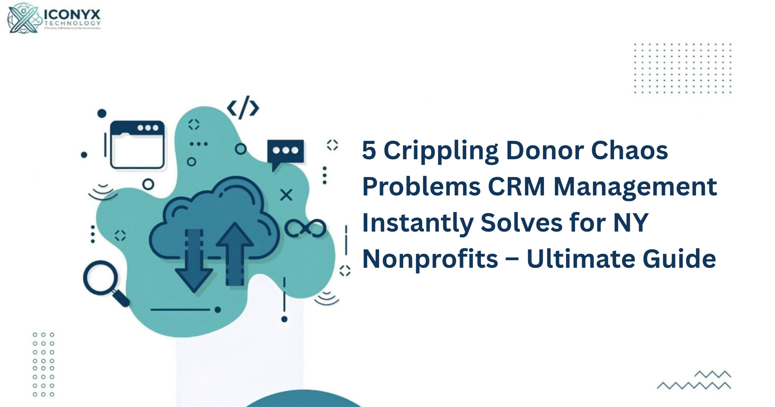 5 Crippling Donor Chaos Problems Crm Management Instantly Solves For Ny Nonprofits – Ultimate Guide